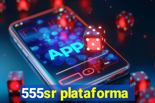 555sr plataforma